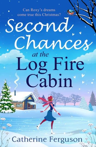 Second Chances at the Log Fire Cabin - Catherine Ferguson - Books - HarperCollins Publishers - 9780008302498 - November 1, 2018