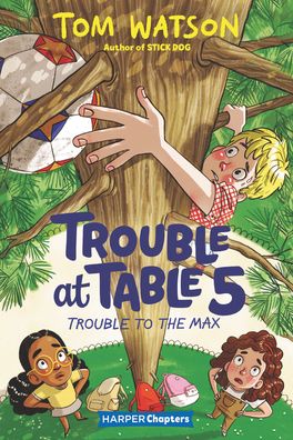 Cover for Tom Watson · Trouble at Table 5 #5: Trouble to the Max - HarperChapters (Pocketbok) (2021)