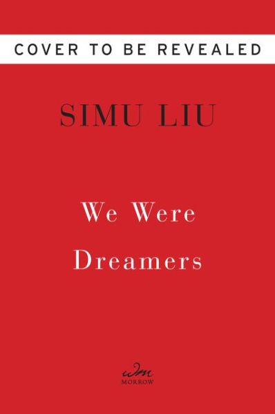 Cover for Simu Liu · We Were Dreamers: An Immigrant Superhero Origin Story (Hardcover Book) (2022)