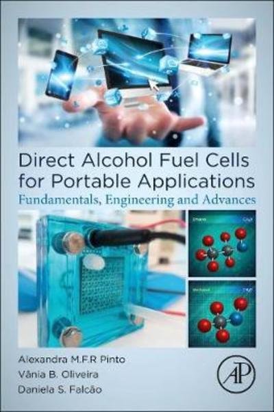 Cover for Pinto, Alexandra M. F. R. (Professor, CEFT - Transport Phenomena Research Centre, Chemical Engineering Department, Faculty of Engineering, Porto University) · Direct Alcohol Fuel Cells for Portable Applications: Fundamentals, Engineering and Advances (Paperback Book) (2018)