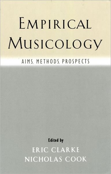 Empirical Musicology: Aims, Methods, Prospects - Eric Clarke - Livres - Oxford University Press Inc - 9780195167498 - 11 mars 2004
