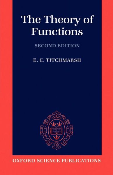 The Theory of Functions - E. C. Titchmarsh - Books - Oxford University Press - 9780198533498 - May 20, 1976