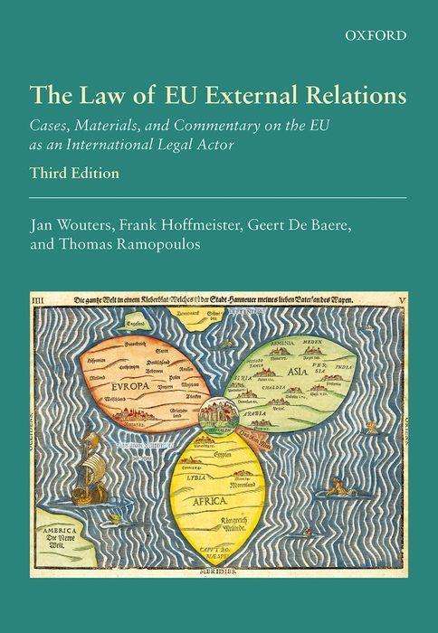 Cover for Wouters, Jan (Jean Monnet Chair ad personam, Professor of International Law and International Organizations, Jean Monnet Chair ad personam, Professor of International Law and International Organizations, KU Leuven) · The Law of EU External Relations: Cases, Materials, and Commentary on the EU as an International Legal Actor (Taschenbuch) [3 Revised edition] (2021)