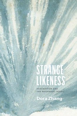 Cover for Dora Zhang · Strange Likeness: Description and the Modernist Novel - Thinking Literature (Hardcover Book) (2020)