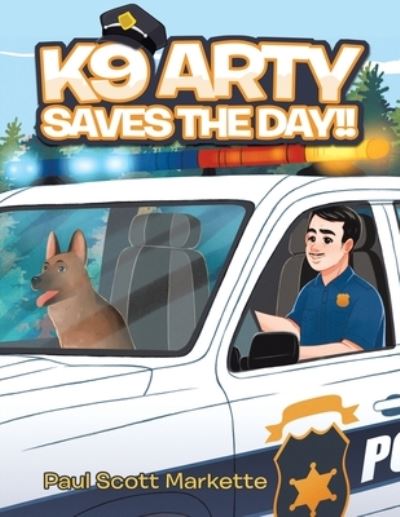Cover for Paul Scott Markette · K9 Arty Saves The Day!! (Paperback Bog) (2020)