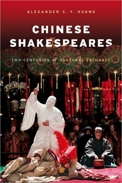 Cover for Alexa Huang · Chinese Shakespeares: Two Centuries of Cultural Exchange - Global Chinese Culture (Paperback Bog) (2009)