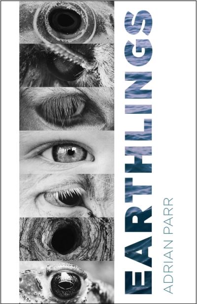 Earthlings: Imaginative Encounters with the Natural World - Adrian Parr - Books - Columbia University Press - 9780231205498 - July 5, 2022