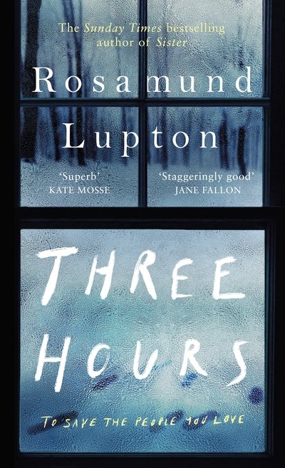 Cover for Rosamund Lupton · Three Hours: The Top Ten Sunday Times Bestseller (Inbunden Bok) (2020)