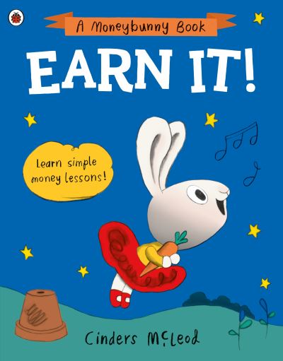 Cover for Cinders McLeod · Earn It!: Learn simple money lessons - A Moneybunny Book (Paperback Book) (2022)