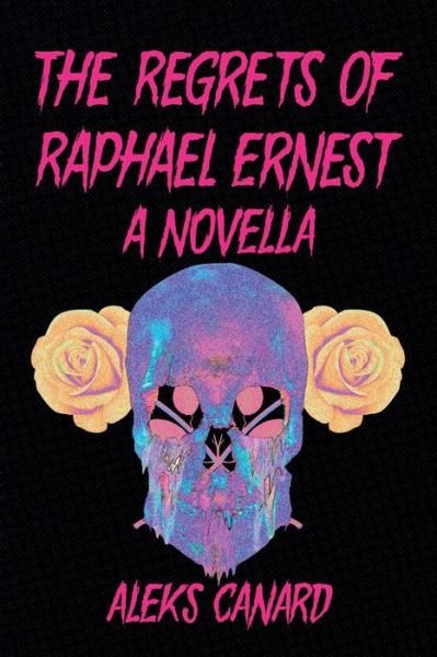 Cover for Aleks Canard · The Regrets of Raphael Ernest (Paperback Bog) (2019)