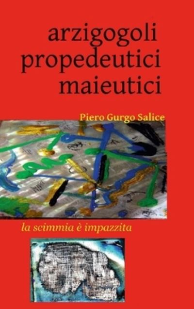 Cover for Piero Gurgo Salice · Arzigogoli Propedeutici Maieutici (Book) (2020)