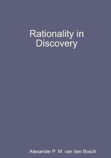 Cover for Alexander P M Van Den Bosch · Rationality in Discovery (Paperback Book) (2017)