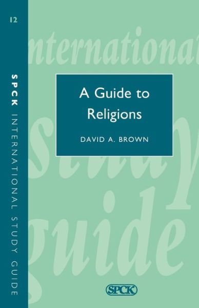 A Guide to Religions - International Study Guide (Isg) - David Alan Brown - Livros - SPCK Publishing - 9780281028498 - 15 de fevereiro de 1986