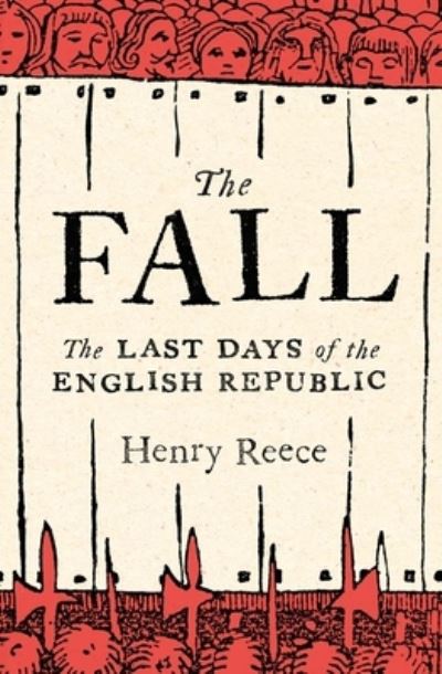 Henry Reece · The Fall: Last Days of the English Republic (Innbunden bok) (2024)