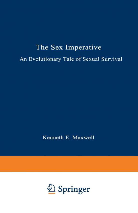 Cover for Kenneth E. Maxwell · The Sex Imperative: An Evolutionary Tale of Sexual Survival (Paperback Book) [Softcover reprint of the original 1st ed. 1994 edition] (1994)