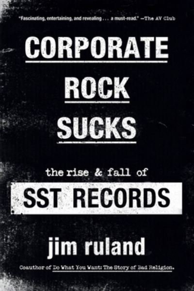 Cover for Jim Ruland · Corporate Rock Sucks: The Rise and Fall of SST Records (Taschenbuch) (2023)