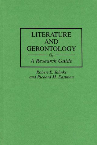 Cover for Richard M. Eastman · Literature and Gerontology: A Research Guide - Bibliographies and Indexes in Gerontology (Hardcover Book) [Annotated edition] (1995)