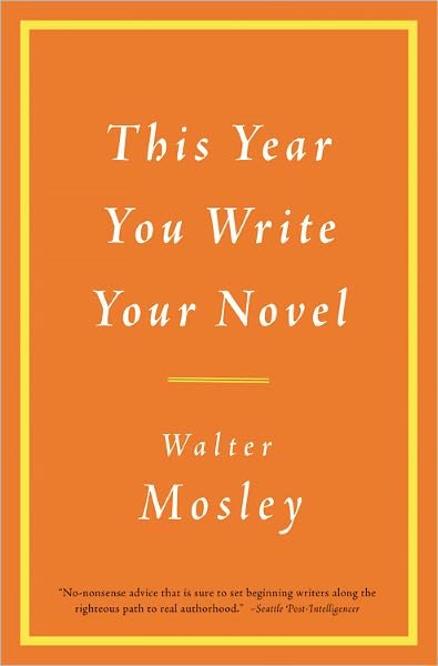 This Year You Write Your Novel - Walter Mosley - Bøker - Little, Brown & Company - 9780316065498 - 8. januar 2009