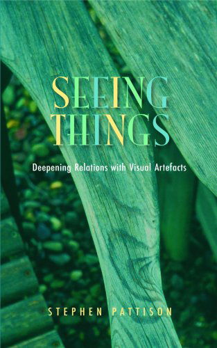 Cover for Stephen Pattison · Seeing Things: Deepening Relations with Visual Artefacts (Paperback Bog) (2007)
