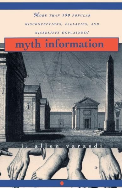 Cover for J. Allen Varasdi · Myth Information: More Than 590 Popular Misconceptions, Fallacies, and Misbeliefs Explained! (Pocketbok) [Reissue edition] (1996)