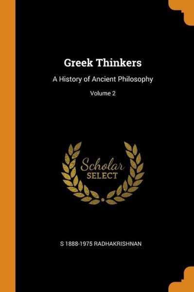 Cover for S 1888-1975 Radhakrishnan · Greek Thinkers: A History of Ancient Philosophy; Volume 2 (Paperback Book) (2018)