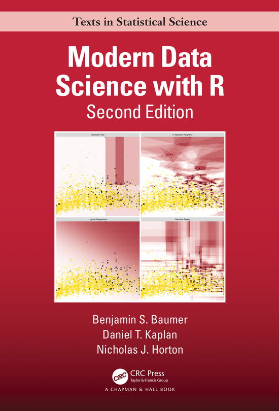 Cover for Baumer, Benjamin S. (Smith College, Northhampton, MA) · Modern Data Science with R - Chapman &amp; Hall / CRC Texts in Statistical Science (Hardcover Book) (2021)