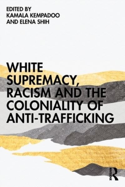 Cover for Kamala Kempadoo · White Supremacy, Racism and the Coloniality of Anti-Trafficking (Taschenbuch) (2022)