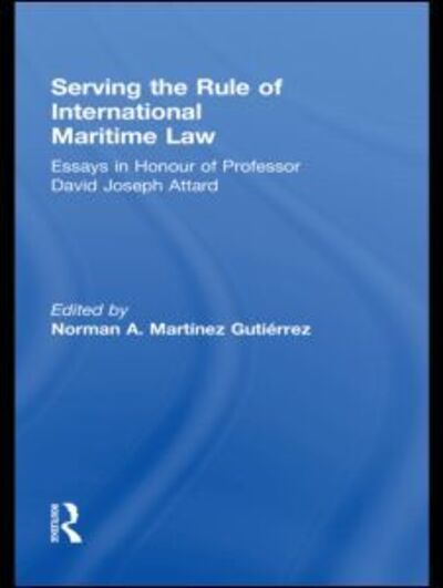 Cover for Norman a Mart Nez Guti Rrez · Serving the Rule of International Maritime Law: Essays in Honour of Professor David Joseph Attard - IMLI Studies in International Maritime Law (Paperback Book) (2011)