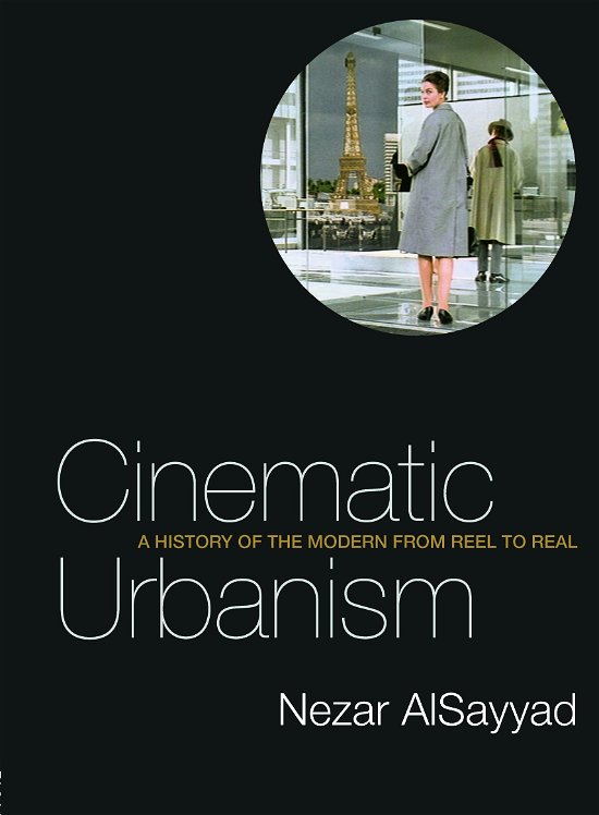 Cover for Nezar AlSayyad · Cinematic Urbanism: A History of the Modern from Reel to Real (Paperback Bog) (2006)