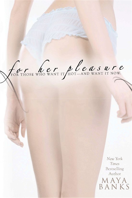 Cover for Maya Banks · For Her Pleasure: For Those Who Want it Hot - And Want it Now (Paperback Book) (2007)