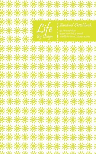 Life By Design Standard Sketchbook 6 x 9 Inch Uncoated (75 gsm) Paper Yellow Cover - Design - Książki - Blurb - 9780464450498 - 1 maja 2020