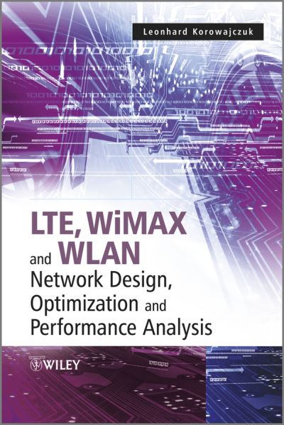 Cover for L Korowajczuk · LTE, WiMAX and WLAN Network Design, Optimization and Performance Analysis (Inbunden Bok) (2011)