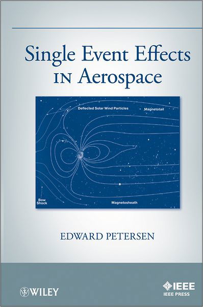 Single Event Effects in Aerospace - Edward Petersen - Książki - John Wiley & Sons Inc - 9780470767498 - 18 listopada 2011