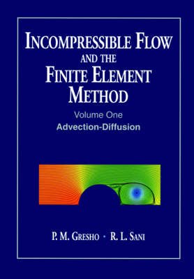 Cover for Gresho, P. M. (University of California) · Incompressible Flow and the Finite Element Method, Volume 1: Advection-Diffusion and Isothermal Laminar Flow (Pocketbok) (2000)