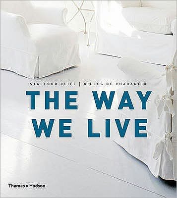 The Way We Live: Making Homes / Creating Lifestyles - Stafford Cliff - Bøger - Thames & Hudson Ltd - 9780500288498 - 19. april 2010