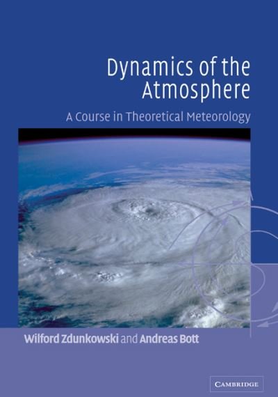 Cover for Zdunkowski, Wilford (Johannes Gutenberg Universitat Mainz, Germany) · Dynamics of the Atmosphere: A Course in Theoretical Meteorology (Hardcover Book) (2003)