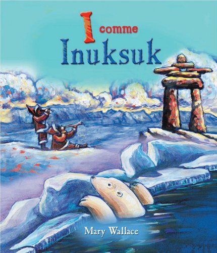 Cover for Mary Wallace · I Comme Inuksuk (Paperback Book) [French edition] (2009)