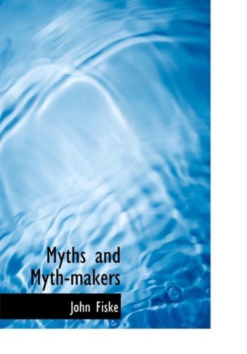 Myths and Myth-makers - John Fiske - Books - BiblioLife - 9780554214498 - August 18, 2008