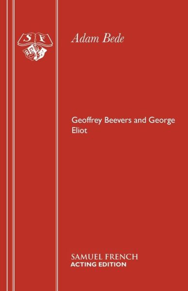 Adam Bede - Acting Edition S. - George Eliot - Books - Samuel French Ltd - 9780573110498 - October 1, 1990