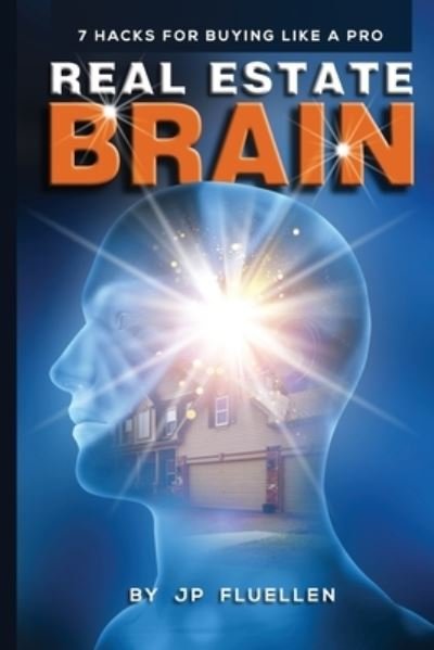 Cover for Jp Fluellen · Real Estate Brain: 7 Hacks for Buying Like a Pro (Taschenbuch) (2019)
