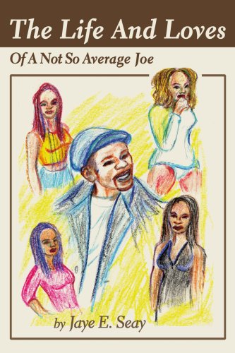 Cover for Jaye Seay · The Life and Loves of a Not So Average Joe (Paperback Book) (2001)