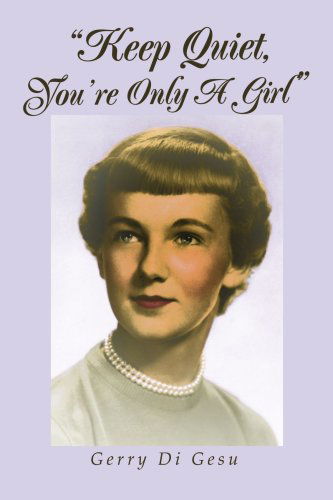 Cover for Gerry Digesu · Keep Quiet, You're Only a Girl (Paperback Book) (2004)