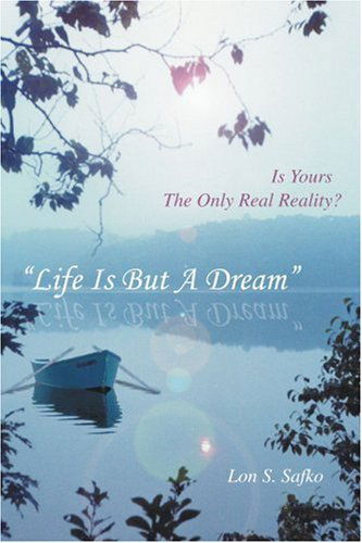 Cover for Lon Safko · Life is but a Dream: is Yours the Only Real Reality? (Paperback Book) (2005)