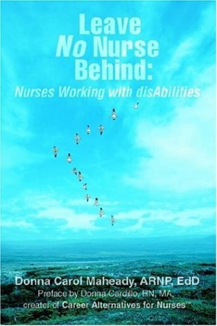 Cover for Maheady, Donna, ARNP, Ed.D · Leave No Nurse Behind: Nurses Working with Disabilities (Paperback Bog) (2006)
