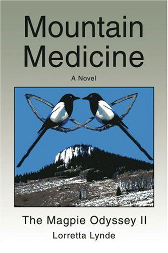 Cover for Lorretta Lynde · Mountain Medicine: the Magpie Odyssey II (Paperback Book) (2007)