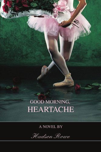 Cover for Hudson Rowe · Good Morning, Heartache (Paperback Book) (2007)