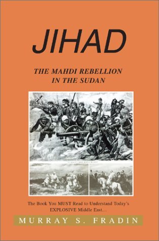 Jihad: the Mahdi Rebellion in the Sudan - Murray S. Fradin - Kirjat - Authors Choice Press - 9780595747498 - keskiviikko 14. toukokuuta 2003