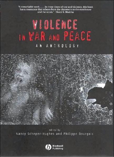 Cover for N Scheper-Hughes · Violence in War and Peace: An Anthology - Wiley Blackwell Readers in Anthropology (Paperback Book) (2003)
