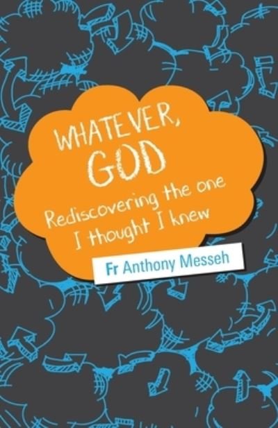 Cover for Fr Anthony Messeh · Whatever, God: Rediscovering the One I Thought I Knew (Paperback Book) [Large type / large print edition] (2020)
