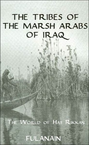 Cover for Fulanain · The Tribes Of The Marsh Arabs of Iraq: The World of Haji Rikkan (Hardcover Book) (2010)